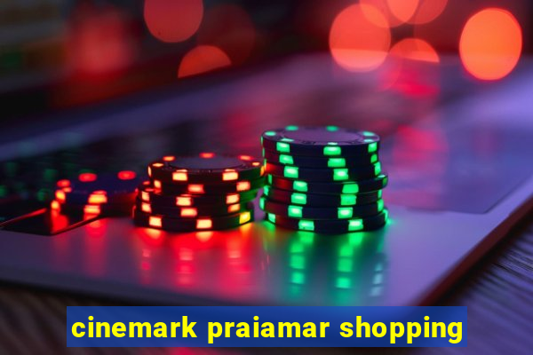 cinemark praiamar shopping